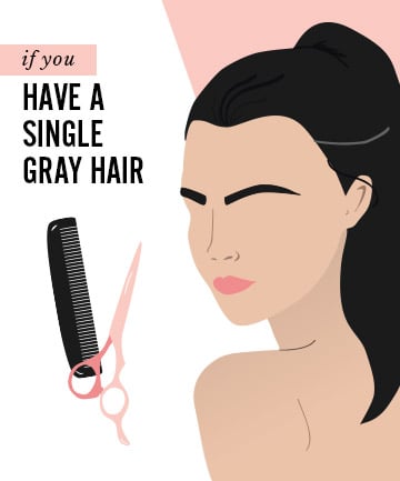 If You Have A Single Gray Hair...