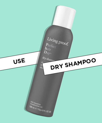 Use dry shampoo