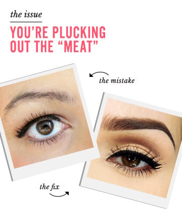 Perfect Eyebrows Sin No. 4: You're Plucking Out the 'Meat' of the Brow