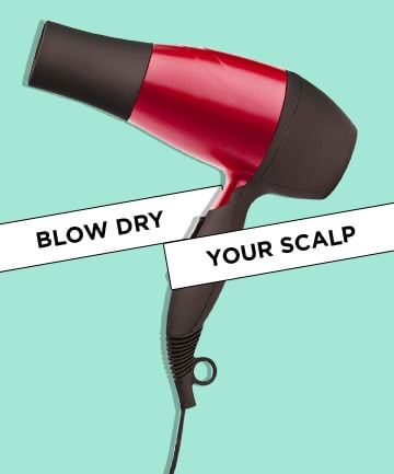 Blow dry your scalp