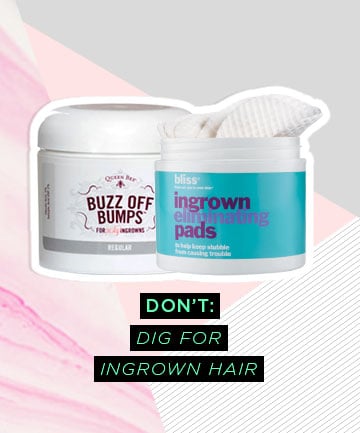 At-Home Waxing Don't: Pick at Ingrown Hairs