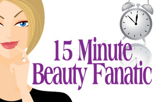 15 Minute Beauty Fanatic