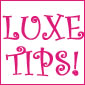 Luxe Tips