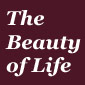 The Beauty of Life