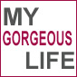 My Gorgeous Life