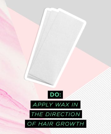 At-Home Waxing Do: Apply and Pull in the Right Direction, The Dos and  Don'ts of At-Home Waxing - (Page 6)