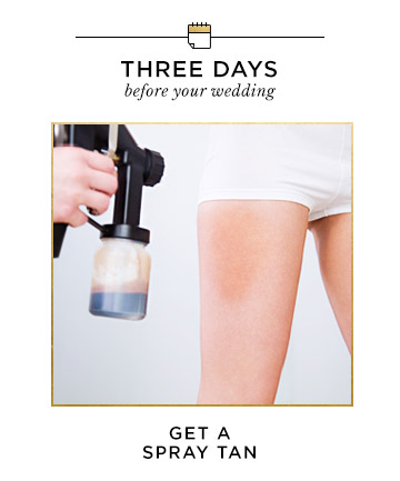 Three Days Before Your Wedding: Get a Spray Tan 