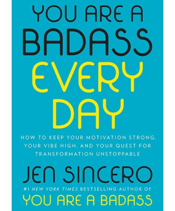 'You Are a Badass Every Day' by Jen Sincero