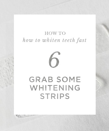 How to Whiten Teeth Fast: Grab Some Whitening Strips 